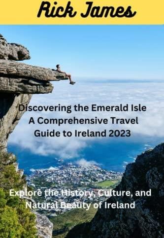 Discovering the Emerald Isle: A Comprehensive Travel Guide to Ireland 