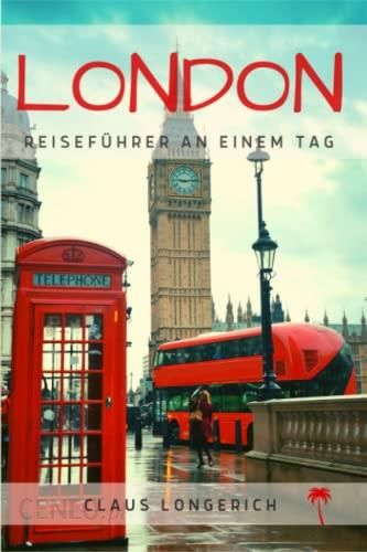 London an einem Tag: Dein vollständiger Plan für einen Tag in London