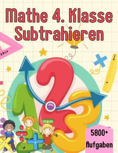 Mathe 4. Klasse Subtrahieren: Übungsheft um Denken und Rechnen spielend