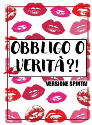 Obbligo o Verità?! Versione spinta!: Gioco erotico spinto per serate tra  coppie che vogliono conoscersi e osare o gruppi di amici che vogliono  superar - Literatura obcojęzyczna - Ceny i opinie 