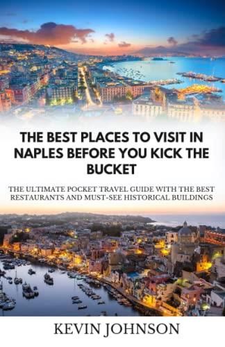 The Best Places to Visit in Naples Before You Kick The Bucket: The ...