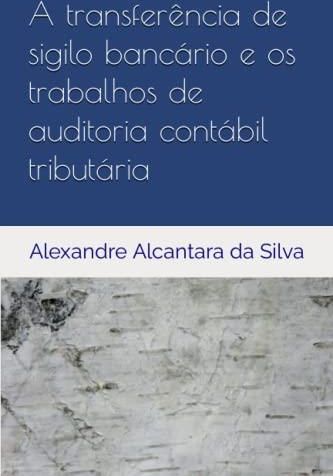 A Transferência De Sigilo Bancário E Os Trabalhos De Auditoria Contábil ...