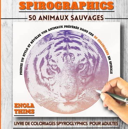 SPIROGRAPHICS : SPIROGLYPHICS 50 ANIMAUX SAUVAGES: livre de 50 ...