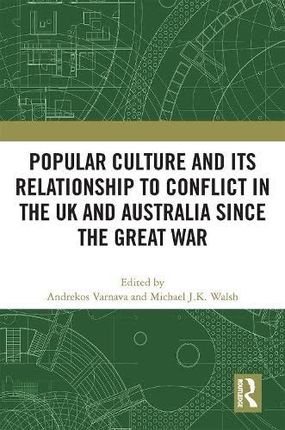 Popular Culture and Its Relationship to Conflict in the UK and Australia since the Great War