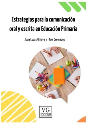 Estrategias Para La Comunicación Oral Y Escrita En Educación Primaria ...