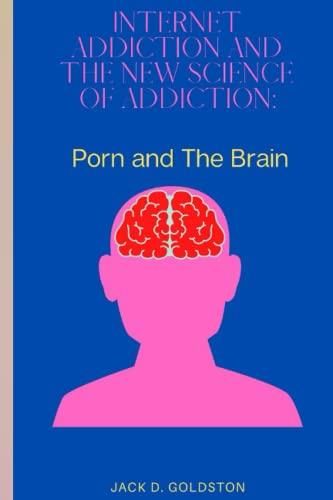 THE ADDICTIVE POWER OF PORNOGRAPHY:: BREAK FREE AND RECOVER YOUR MENTAL ...