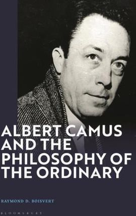 Albert Camus and the Philosophy of the Ordinary