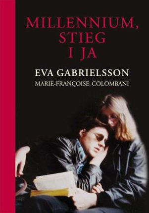 Millennium, Stieg i ja - Eva Gabrielsson, Marie-Francoise Colombani (E-book)