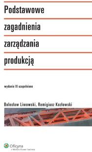 Podstawowe zagadnienia zarządzania produkcją - Remigiusz Kozłowski, Bolesław Liwowski (E-book)