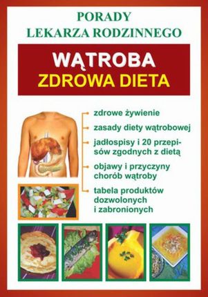 Wątroba. zdrowa dieta. Porady lekarza rodzinnego - Praca zbiorowa (E-book)