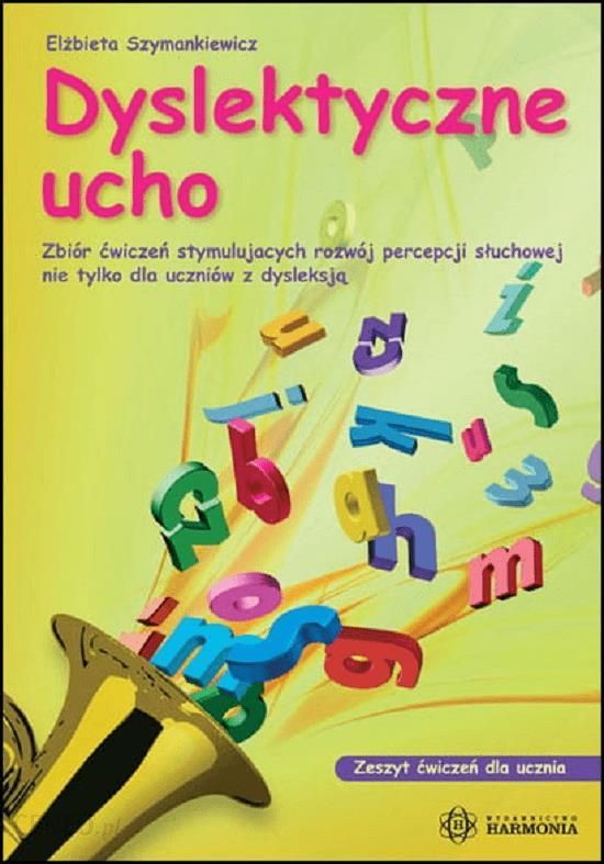 Książka Dyslektyczne Ucho Zeszyt ćwiczeń Dla Ucznia Zbiór ćwiczeń Stymulujących Rozwój Percepcji 0249