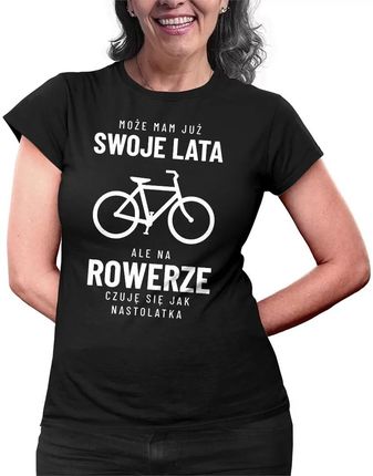 Może mam już swoje lata, ale na rowerze czuję się jak nastolatka - damska koszulka na prezent