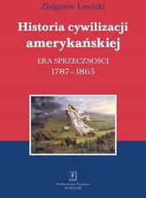 Zdjęcie Historia cywilizacji amerykańskiej Tom 2 Era sprzeczności - Zbigniew Lewicki - Brzostek