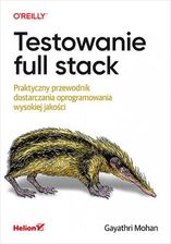 Zdjęcie Testowanie full stack. Praktyczny przewodnik... - Kudowa-Zdrój