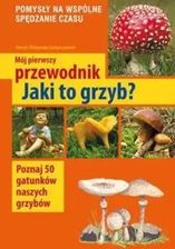 Zdjęcie Jaki to grzyb? - Małgorzata Garbarczyk, Henryk Garbarczyk [KSIĄŻKA] - Strzyżów