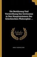 Die Berührung Und Verwerthung Des Gewissens in Den Hauptsystemen Der ...
