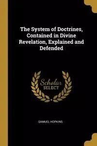 The System Of Doctrines, Contained In Divine Revelation, Explained And ...