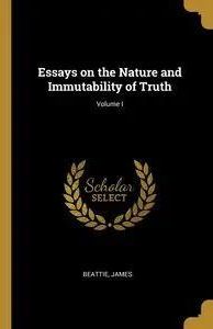 an essay on the nature and immutability of truth