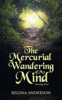 The Mercurial Wandering of My Mind
