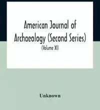 American Journal Of Archaeology (Second Series) The Journal Of The ...