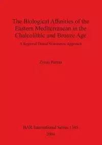 The Biological Affinities of the Eastern Mediterranean in the Chalcolithic and Bronze Age