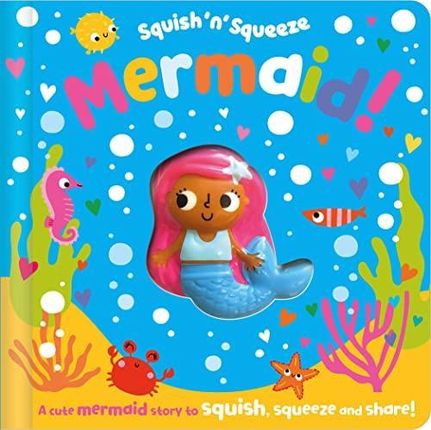 Squish 'n' Squeeze Mermaid! Hainsby, Christie