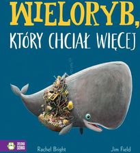Zdjęcie Wieloryb, który chciał więcej Bright, Rachel - Jelenia Góra