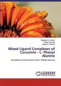 Mixed Ligand Complexes of Curcumin - L- Phenyl Alanine - Al-Noor Taghreed  H.