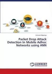 Packet Drop Attack Detection In Mobile Adhoc Networks using ANN - Mapanga Innocent