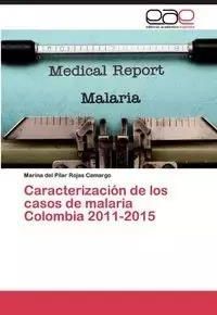 Caracterización de los casos de malaria Colombia 2011-2015 - Marina del Pilar Rojas Camargo