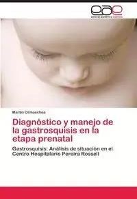 Diagnóstico y manejo de la gastrosquisis en la etapa prenatal - Martin Ormaechea