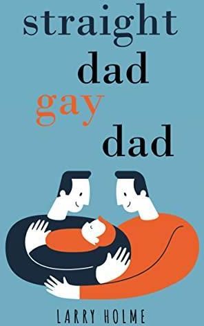 Straight Dad, Gay Dad O'Hare, Greg; Sweeney, John; Wilby, Rob