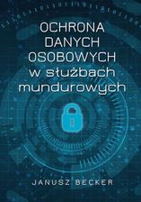 Zdjęcie Ochrona danych osobowych w służbach mundurowych (E-book) - Dobczyce