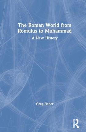 The Roman World from Romulus to Muhammad Hermanson, Greg T. (Director of Technology, Thermo Fisher Scientific, Rockford, IL USA)