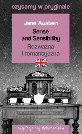 Sense and Sensibility. Rozważna i romantyczna. Adaptacja angielsko-polska. Czytamy w oryginale