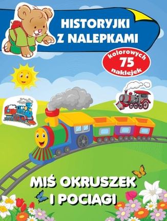 Miś Okruszek i pociągi. Historyjki z nalepkami Wydawnictwo Olesiejuk