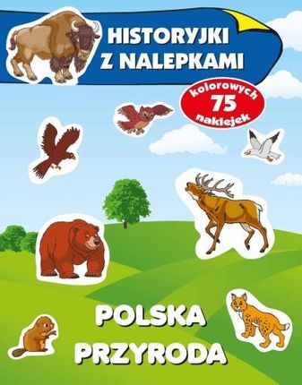 Polska przyroda. Historyjki z nalepkami Wydawnictwo Olesiejuk