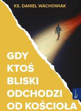 Zdjęcie Gdy ktoś bliski odchodzi od Kościoła (pocket) - Pułtusk