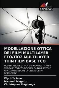 MODELLAZIONE OTTICA DEI FILM MULTILAYER FTO/TiO2 MULTILAYER THIN FILM BASE TCO
