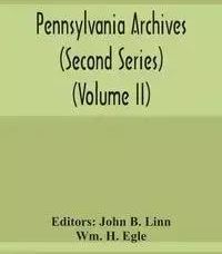 Pennsylvania Archives (Second Series) (Volume Ii) - H. Egle Wm ...