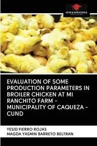 EVALUATION OF SOME PRODUCTION PARAMETERS IN BROILER CHICKEN AT MI RANCHITO FARM - MUNICIPALITY OF CAQUEZA -CUND - Fierro Rojas Yesid