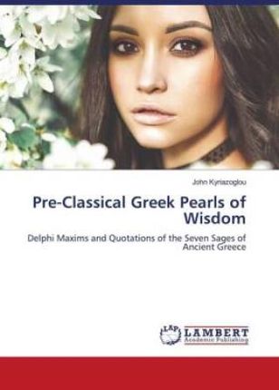 Pre-Classical Greek Pearls of Wisdom