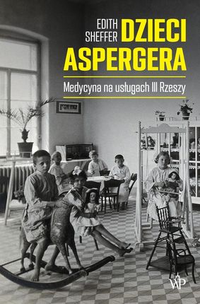 Dzieci Aspergera. Medycyna na usługach III Rzeszy  -