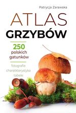 Zdjęcie Atlas grzybów - Patrycja Zarawska [KSIĄŻKA] - Skaryszew