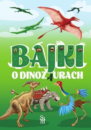 Bajki o dinozaurach - Elżbieta Safarzyńska