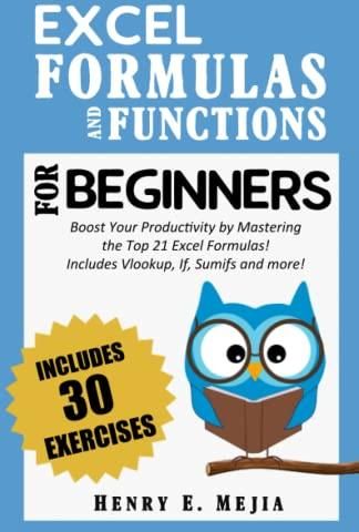 EXCEL FORMULAS AND FUNCTIONS FOR BEGINNERS: Boost Your Productivity by ...