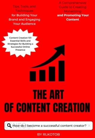 The Art of Content Creation : A Comprehensive Guide to Creating ...