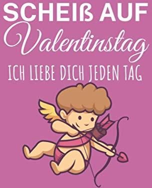 Scheiß auf Valentinstag ich liebe dich jeden Tag Notizbuch für Pärchen