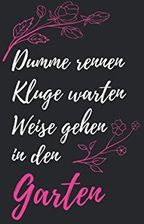 Dumme Rennen, Kluge Warten, Weise Gehen In Den Garten 6X9 Zoll