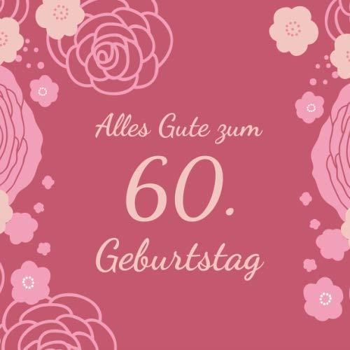 Alles Gute Zum 60. Geburtstag: Gästebuch Für Den 60. Geburtstag I 50 ...